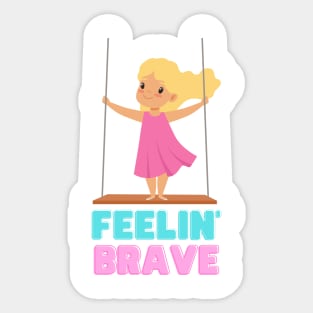 Feelin Brave Sticker